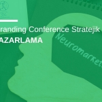 Global Branding Conference Stratejik Odağı: NöroPazarlama
