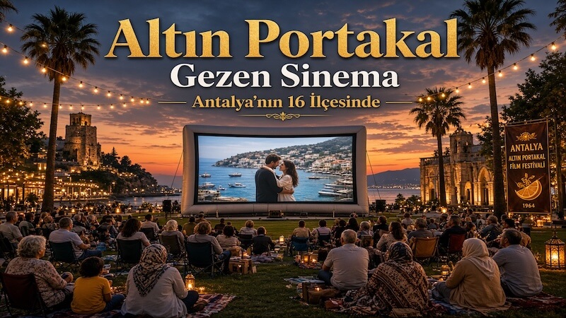Altın Portakal Sinema Coşkusunu Antalya’nın 16 İlçesine Taşıyor